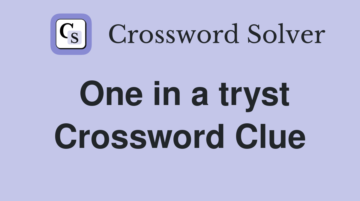 One in a tryst Crossword Clue