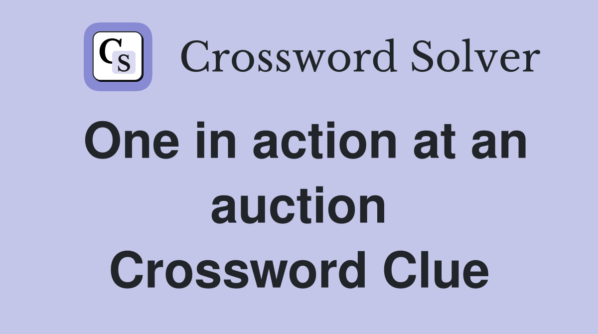 One in action at an auction Crossword Clue