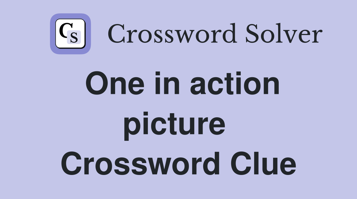 One in action picture  Crossword Clue