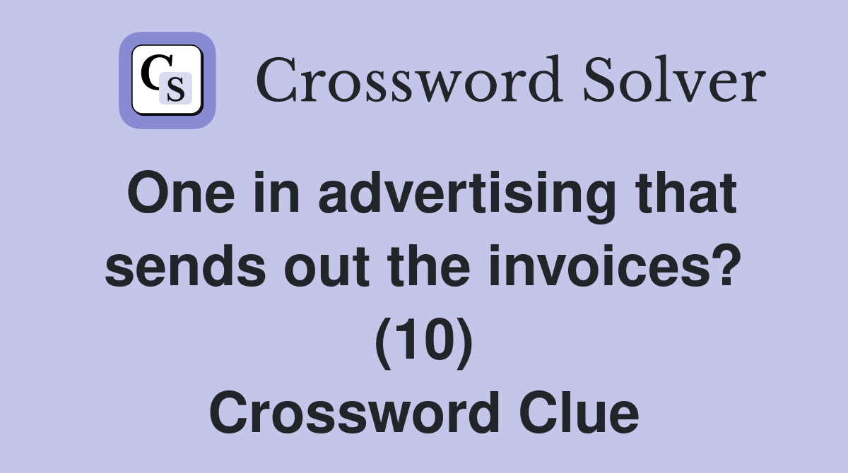 One in advertising that sends out the invoices? (10) Crossword Clue