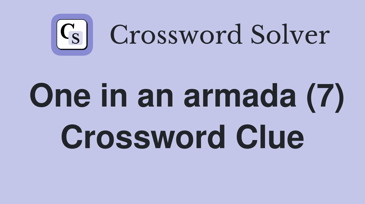 One in an armada (7) Crossword Clue