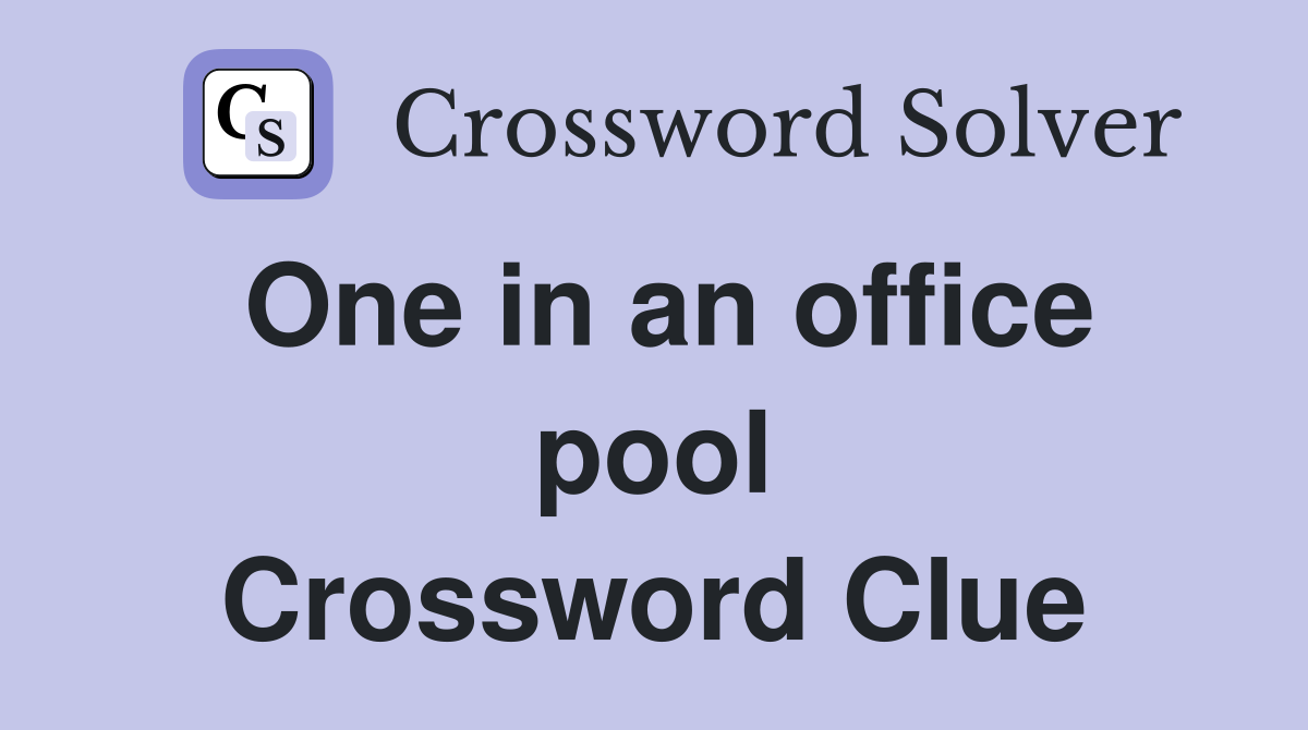 One in an office pool Crossword Clue