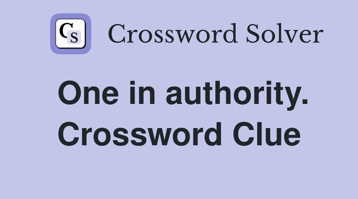 One in authority. Crossword Clue