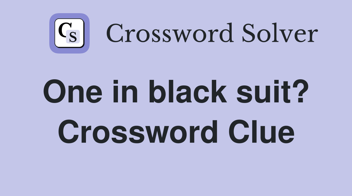 One in black suit?  Crossword Clue