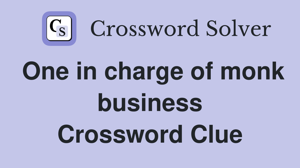 One in charge of monk business Crossword Clue