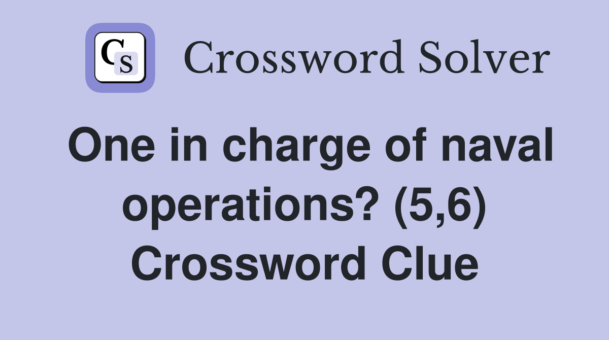 One in charge of naval operations? (5,6) Crossword Clue