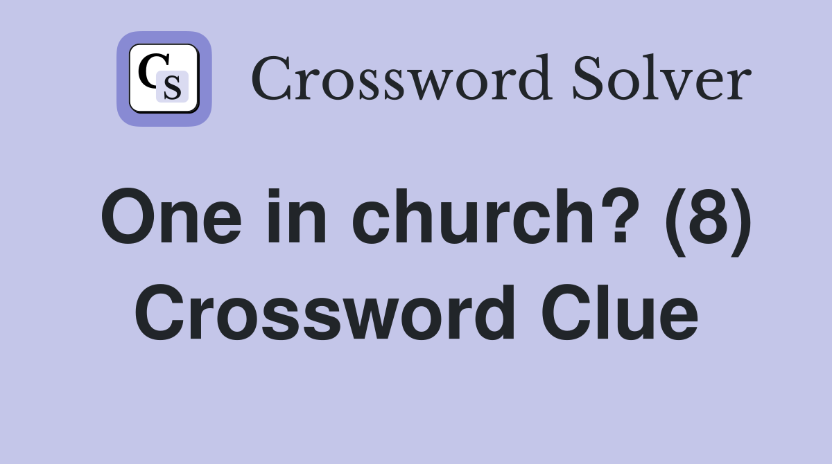 One in church? (8) Crossword Clue