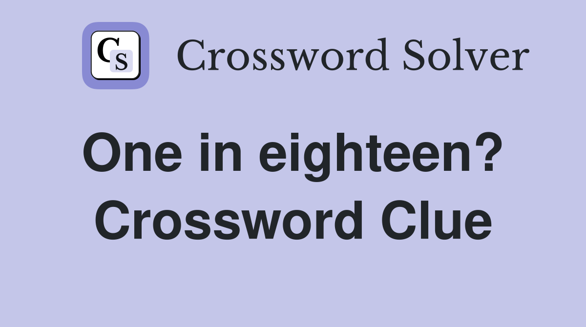 One in eighteen?  Crossword Clue