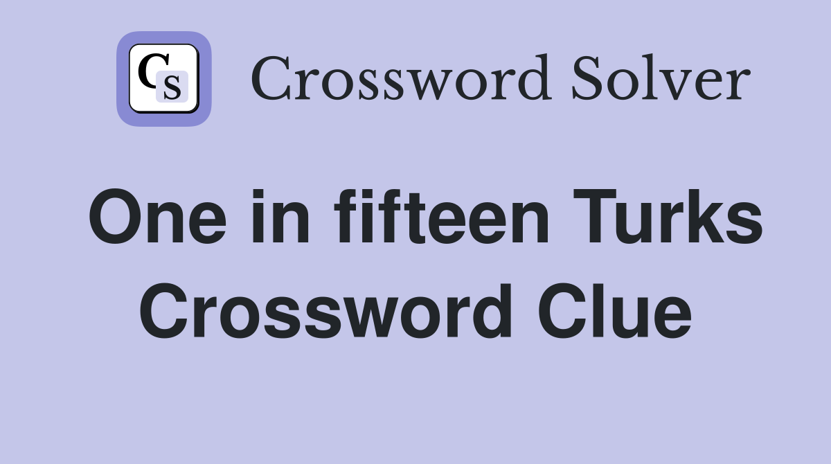 One in fifteen Turks Crossword Clue