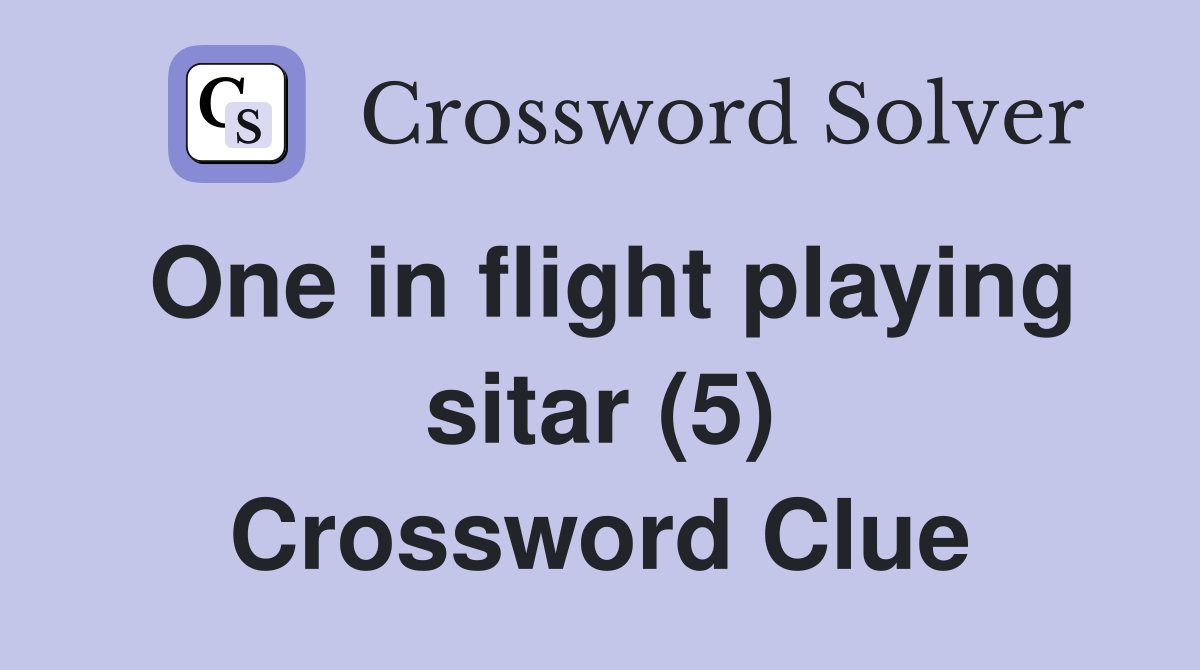 One in flight playing sitar (5) Crossword Clue