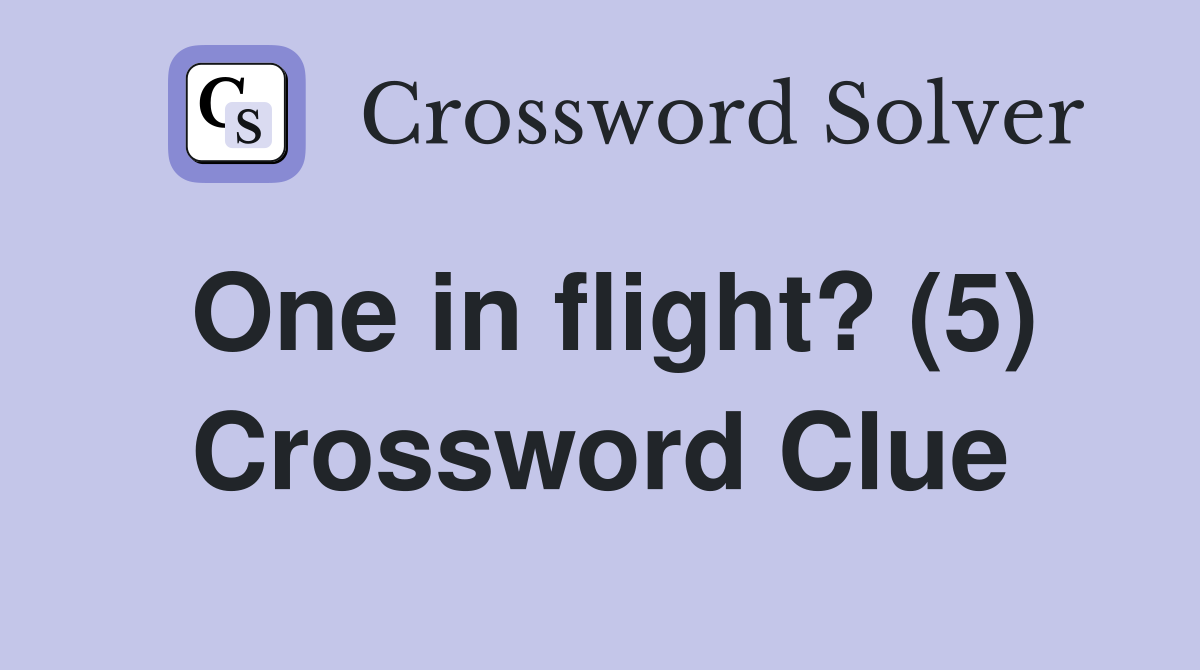 One in flight? (5) Crossword Clue