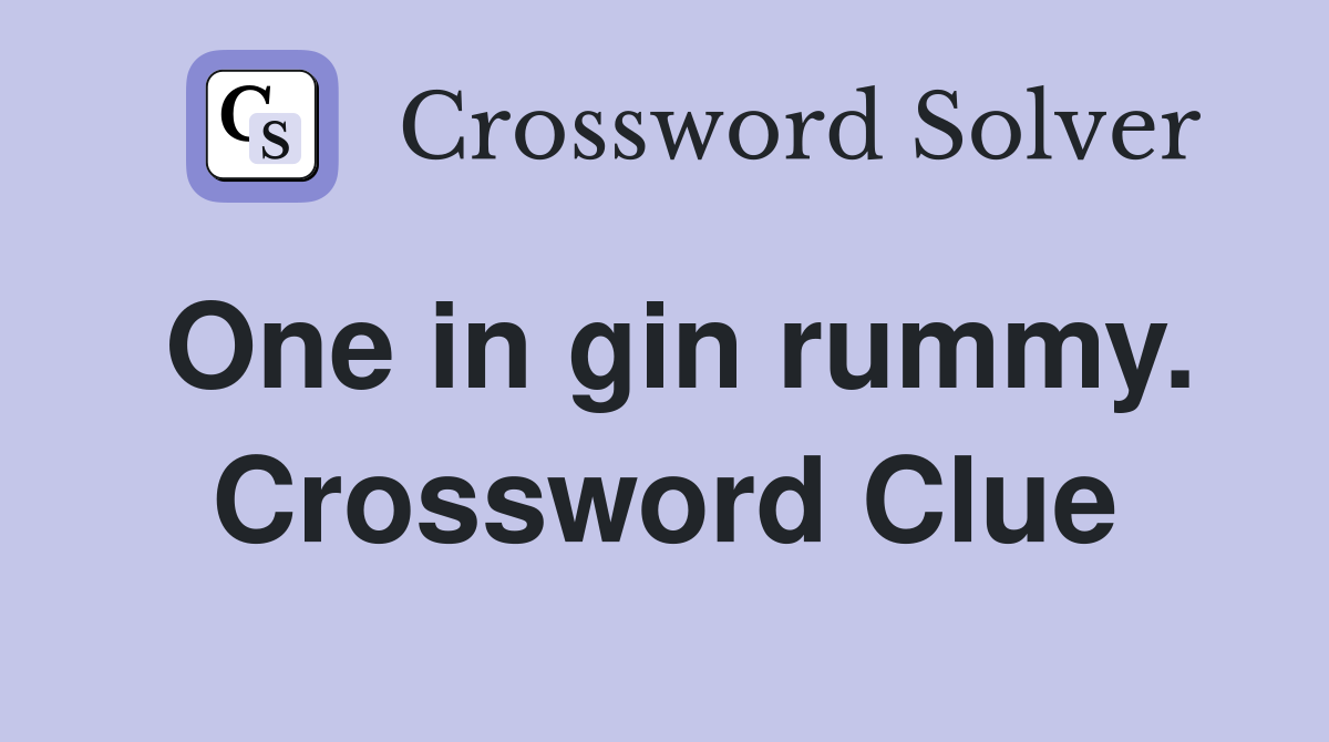 One in gin rummy. Crossword Clue