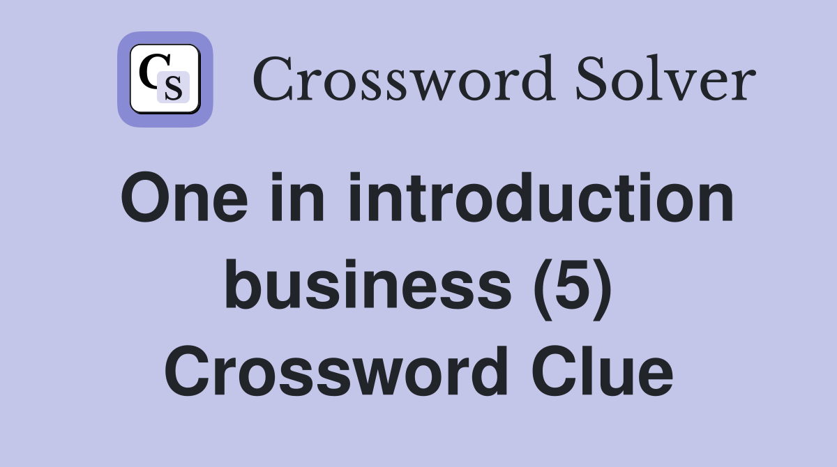 One in introduction business (5) Crossword Clue