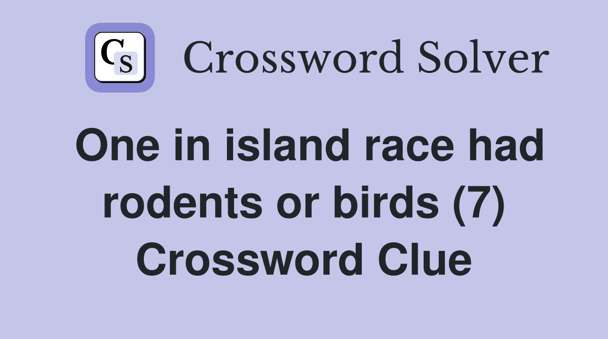 One in island race had rodents or birds (7) Crossword Clue