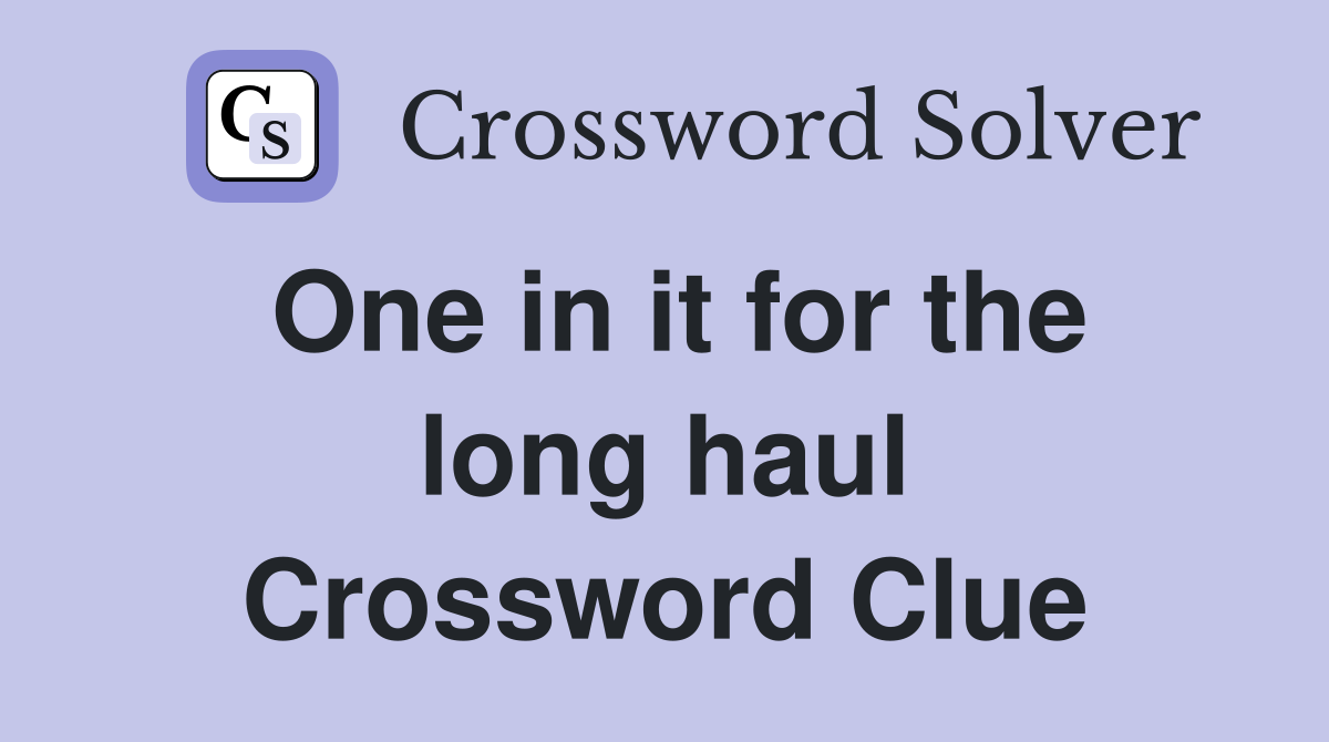 One in it for the long haul Crossword Clue