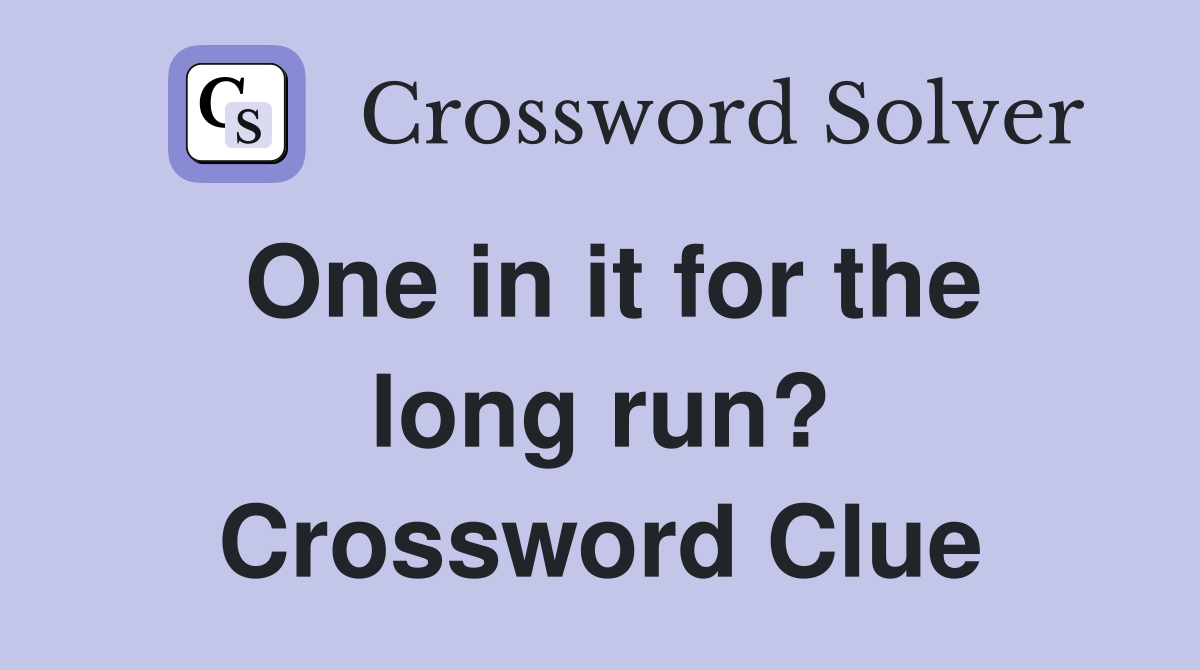 One in it for the long run? Crossword Clue