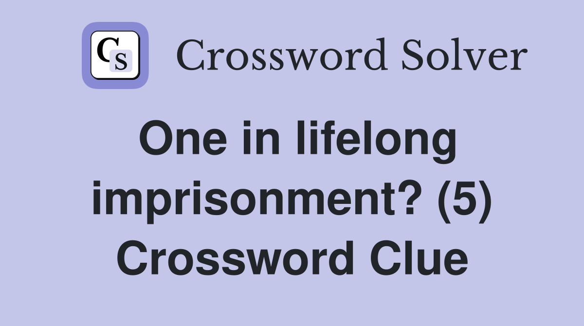 One in lifelong imprisonment? (5) Crossword Clue