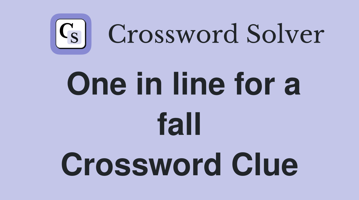 One in line for a fall Crossword Clue