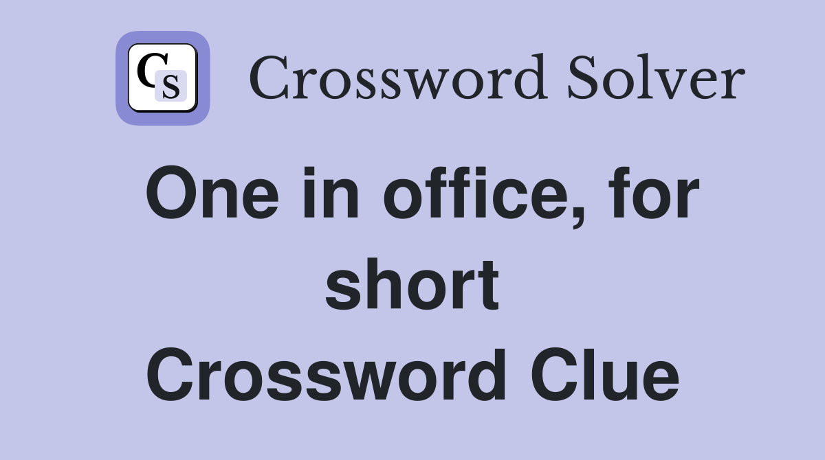 One in office, for short Crossword Clue