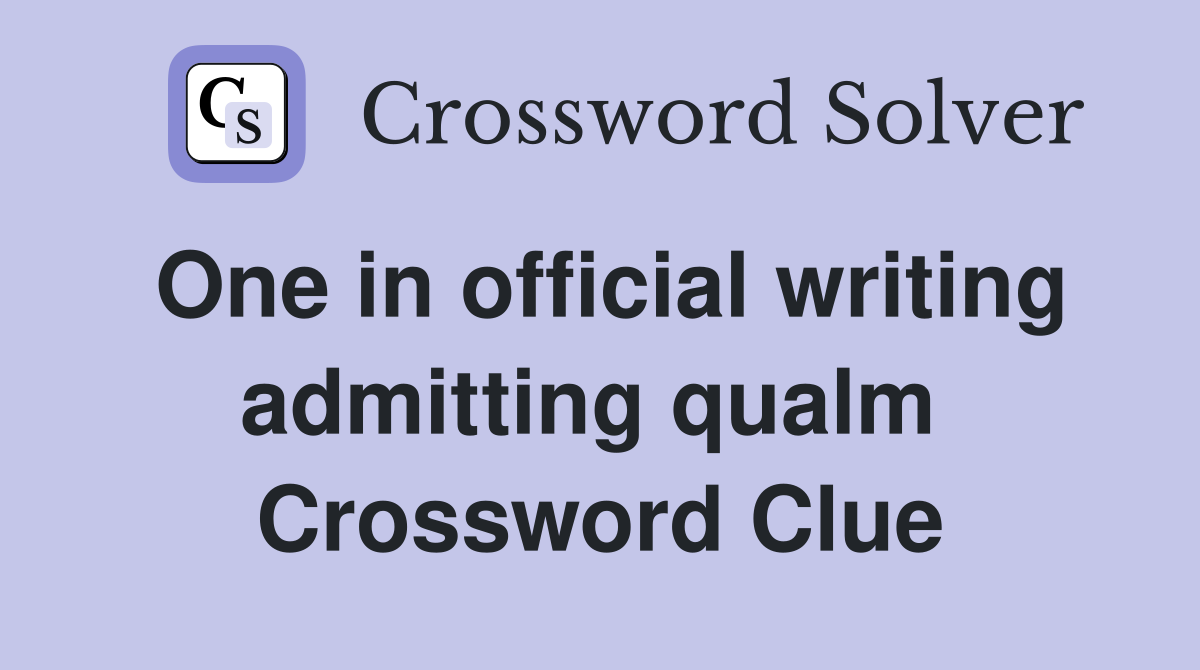 One in official writing admitting qualm  Crossword Clue