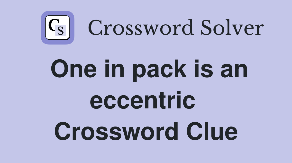 One in pack is an eccentric  Crossword Clue