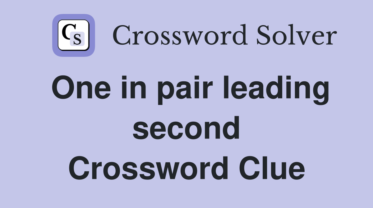 One in pair leading second Crossword Clue