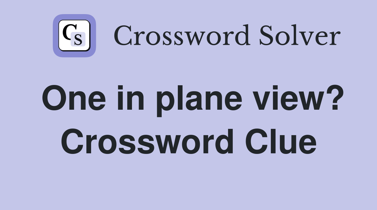 One in plane view? Crossword Clue