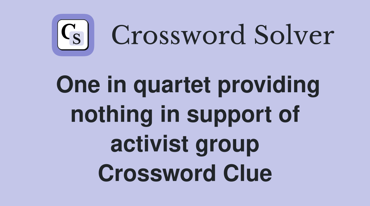 One in quartet providing nothing in support of activist group Crossword Clue