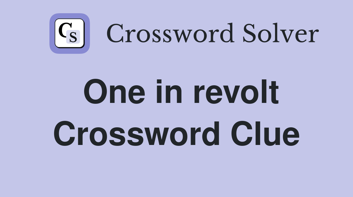 One in revolt Crossword Clue