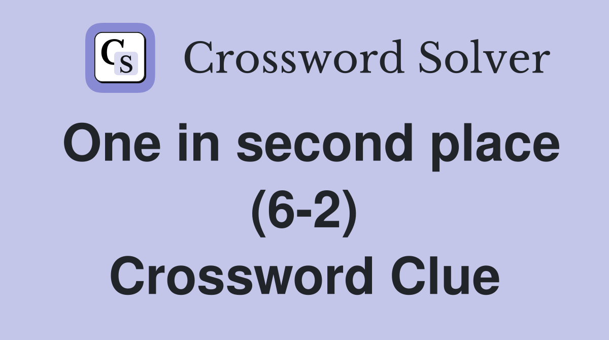 One in second place (6-2) Crossword Clue