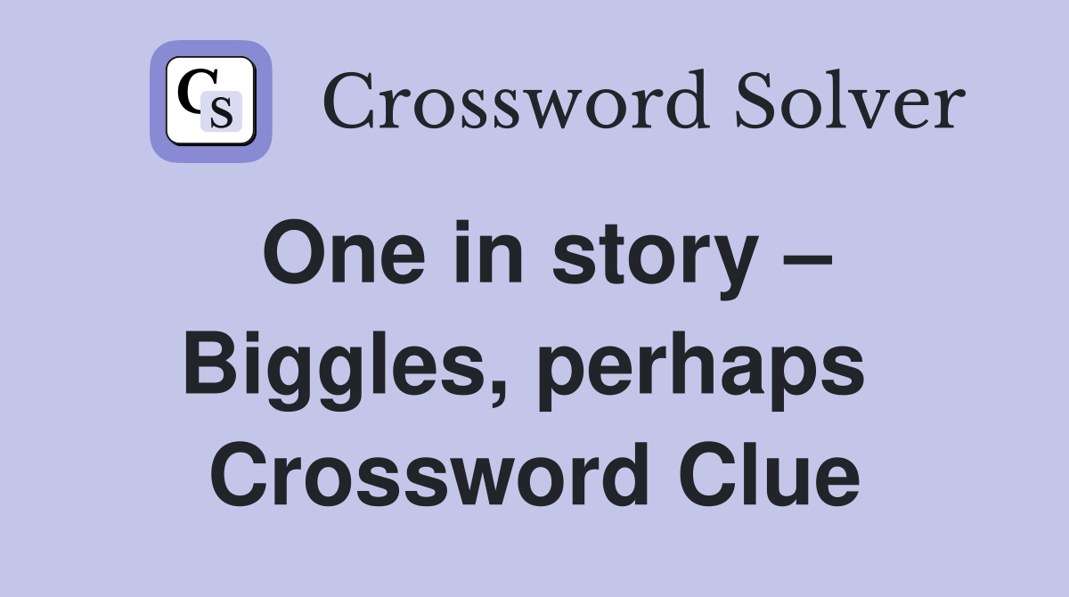 One in story – Biggles, perhaps  Crossword Clue