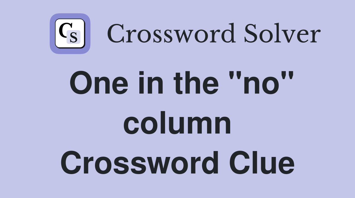 One in the "no" column Crossword Clue