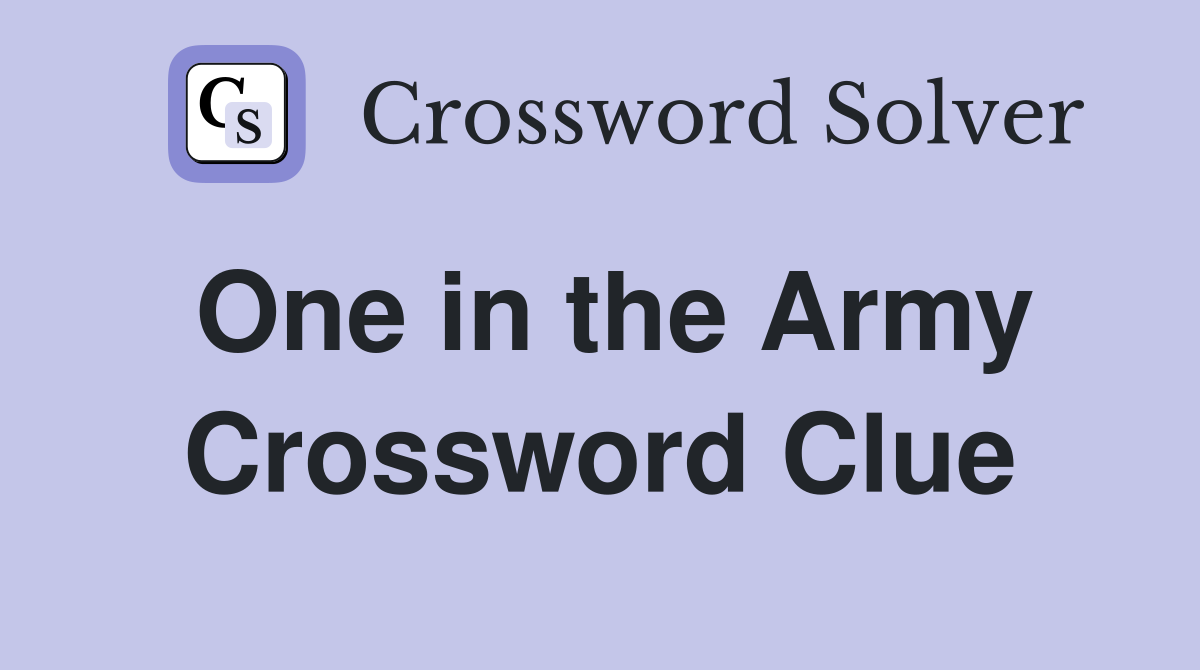 One in the Army Crossword Clue