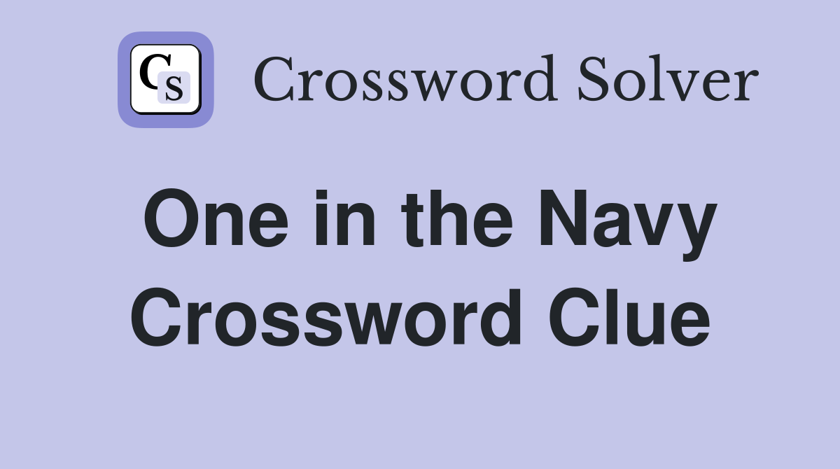 One in the Navy Crossword Clue