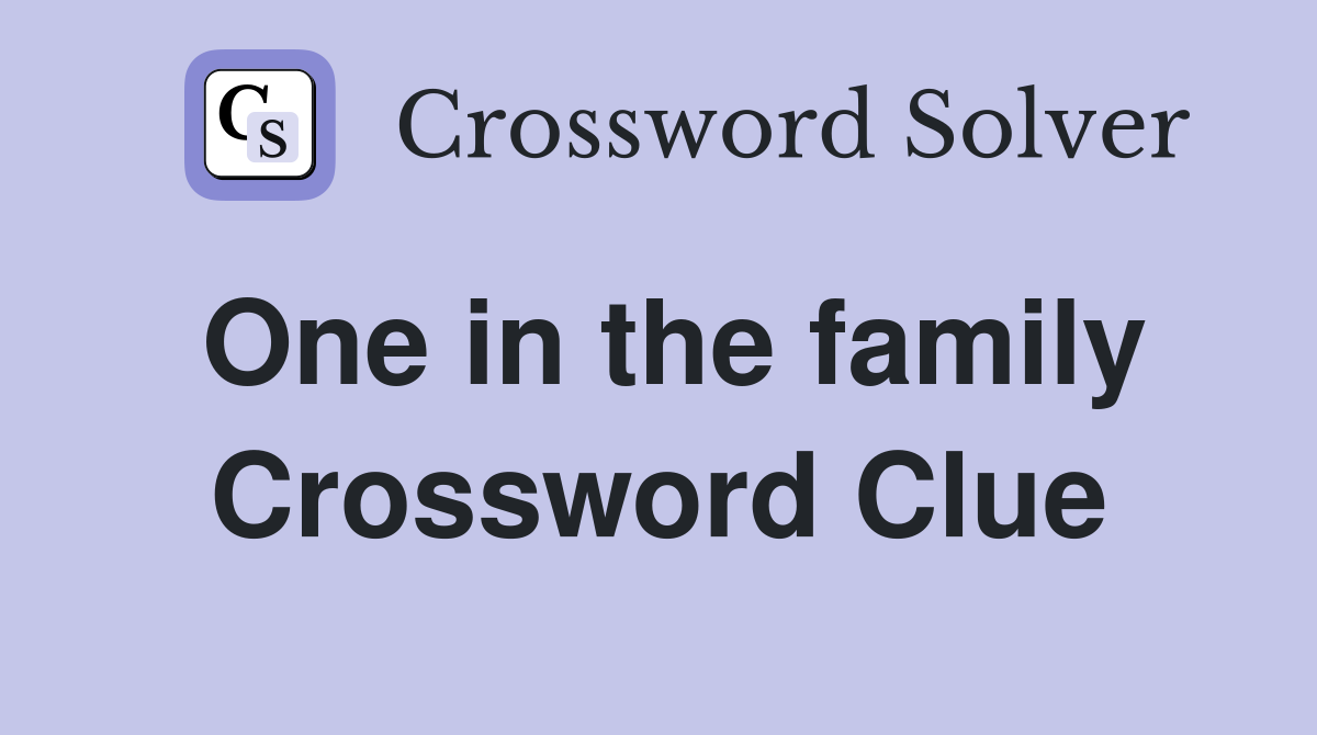 One in the family Crossword Clue