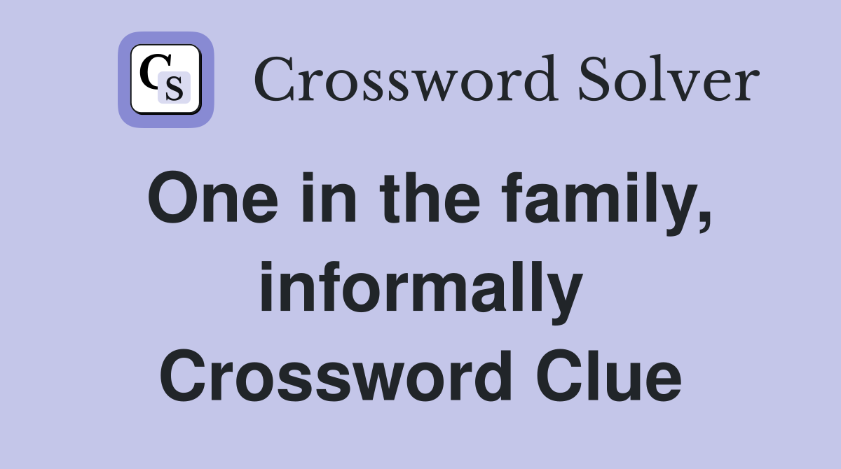 One in the family, informally Crossword Clue