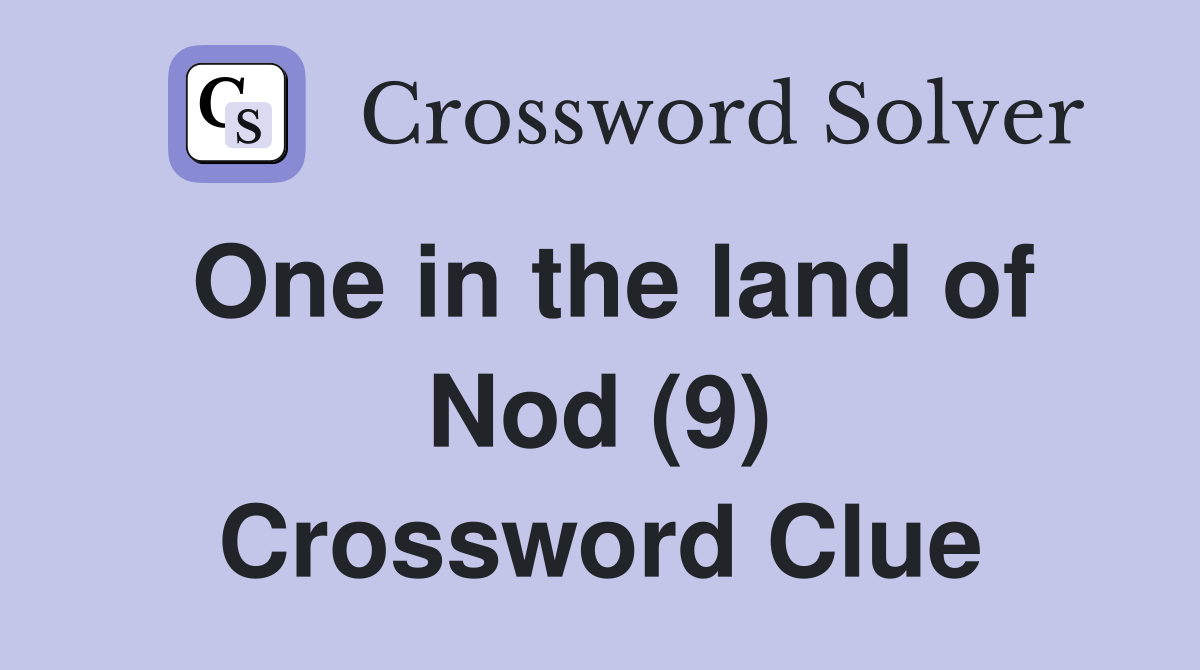 One in the land of Nod (9) Crossword Clue