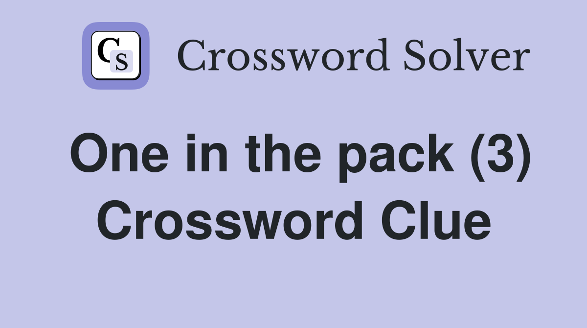 One in the pack (3) Crossword Clue