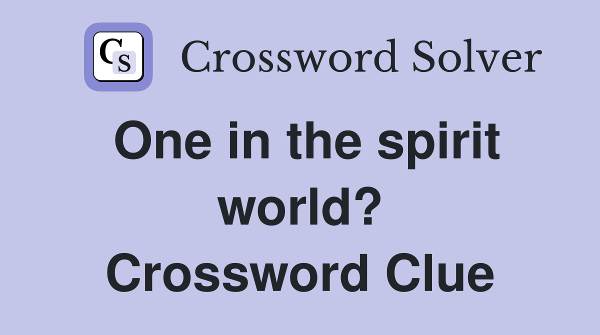 One in the spirit world? Crossword Clue