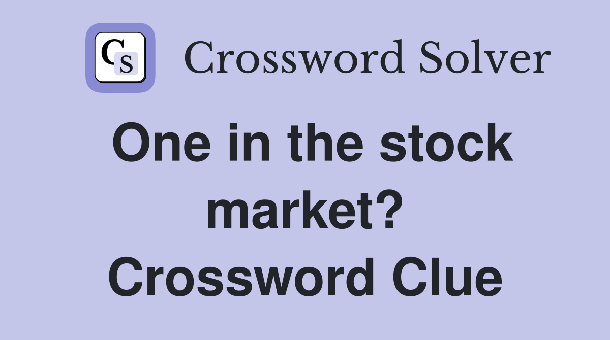 One in the stock market? Crossword Clue