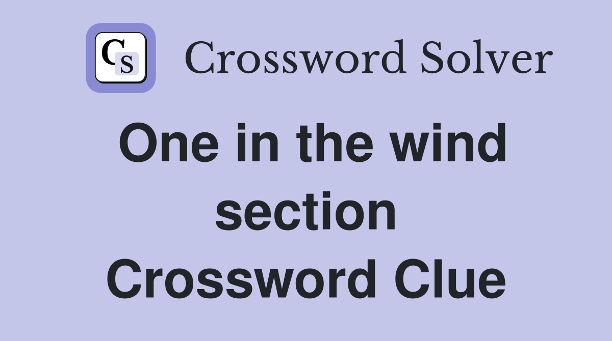 One in the wind section Crossword Clue