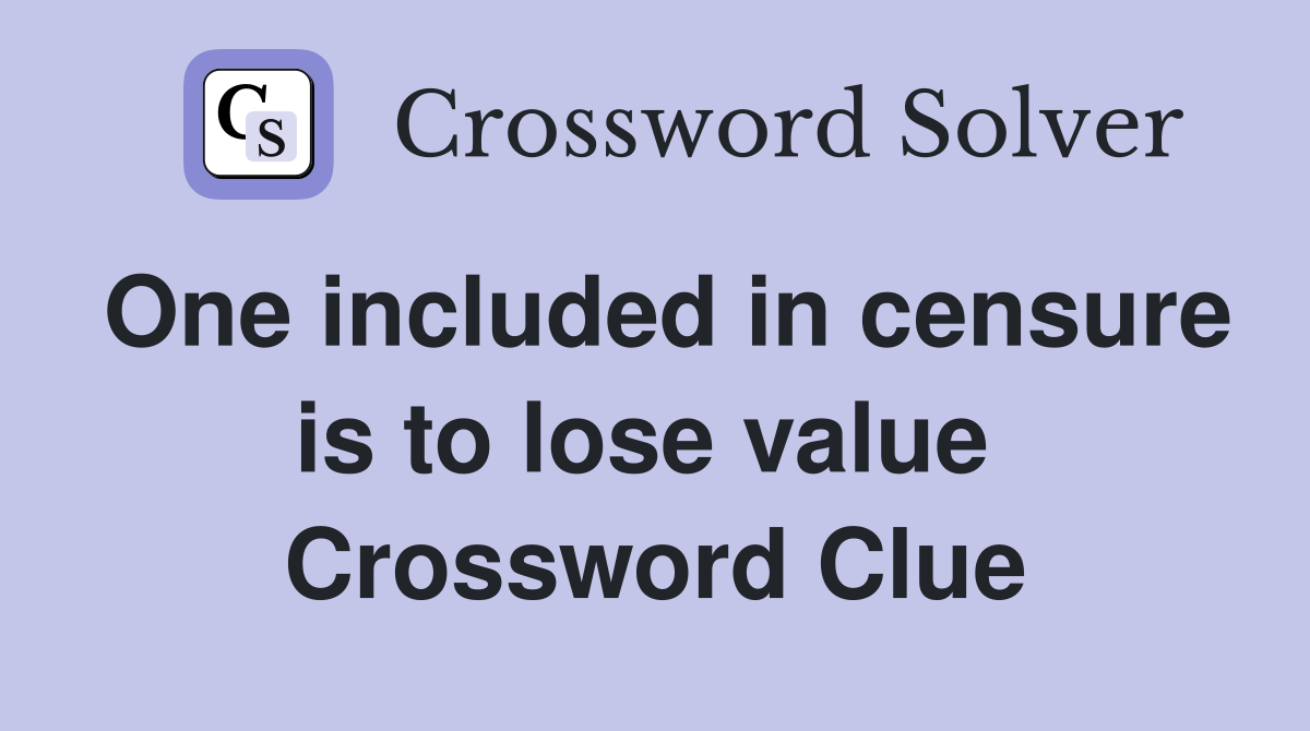 One included in censure is to lose value  Crossword Clue
