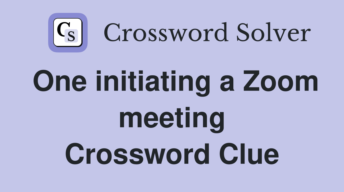 One initiating a Zoom meeting Crossword Clue