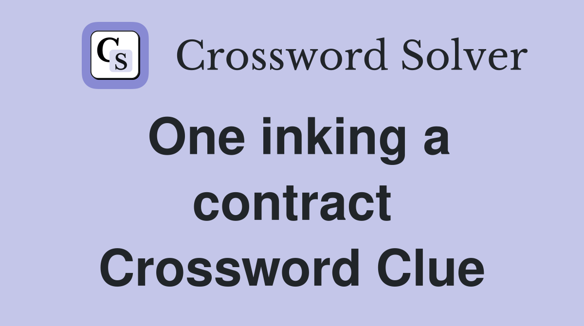 One inking a contract Crossword Clue