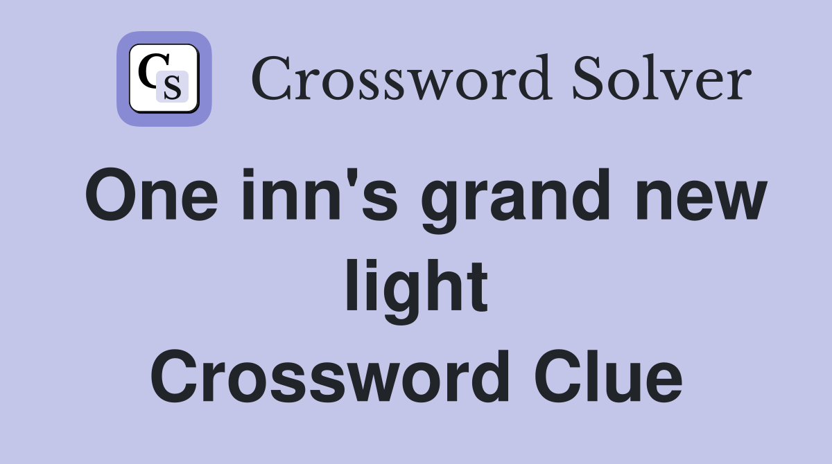 One inn's grand new light Crossword Clue