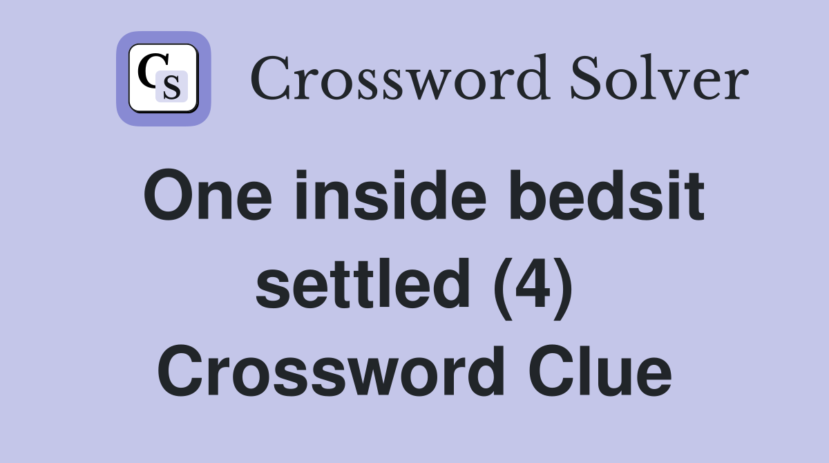 One inside bedsit settled (4) Crossword Clue