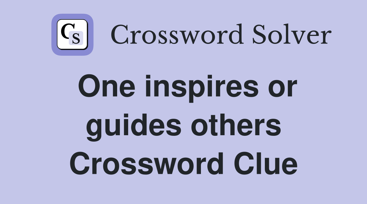 One inspires or guides others Crossword Clue