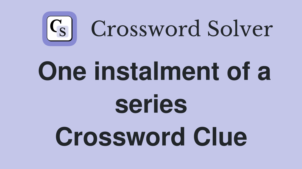 One instalment of a series Crossword Clue