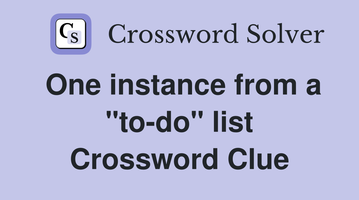 One instance from a "to-do" list Crossword Clue