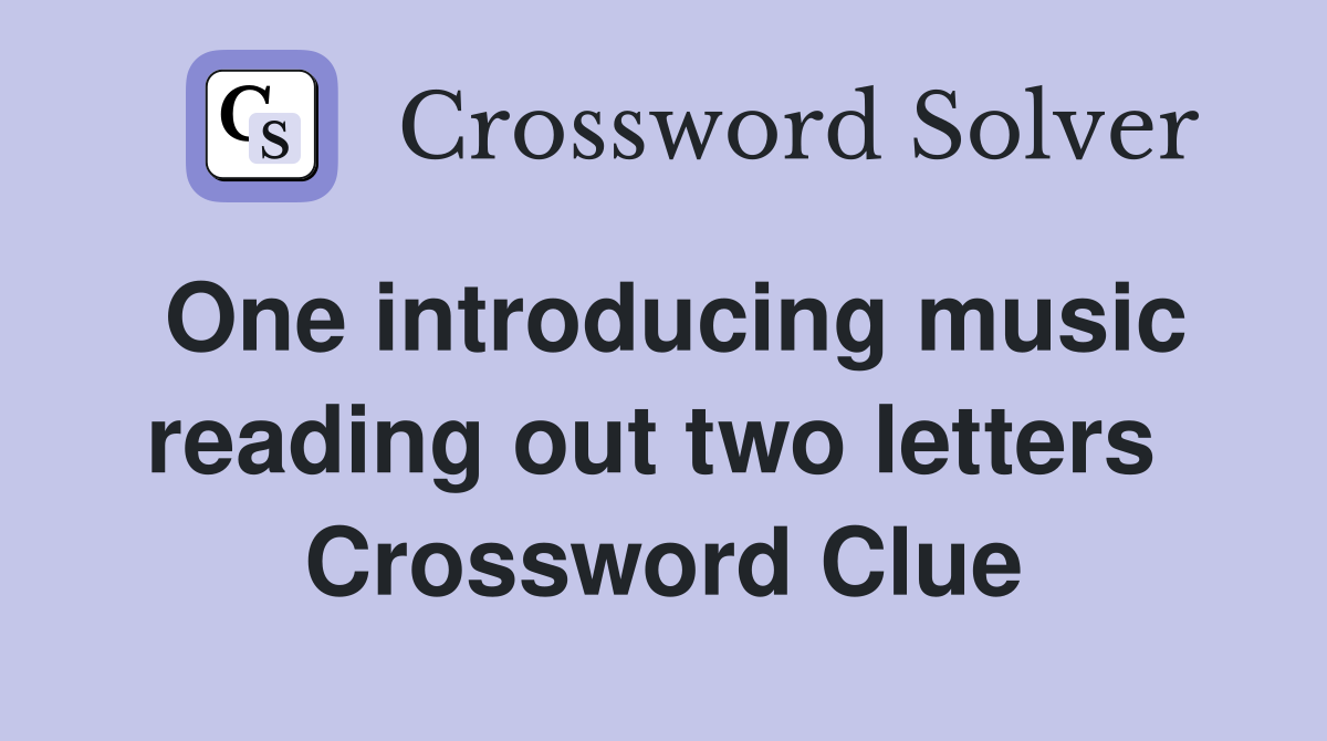 One introducing music reading out two letters  Crossword Clue
